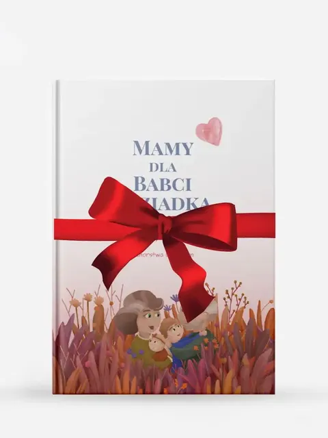 Książka Mamy dla Babci i Dziadka. Kochaj mocno, wspieraj mądrze