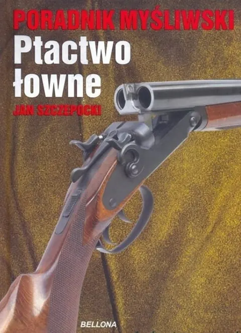 PORADNIK MYŚLIWEGO - PTACTWO ŁOWNE