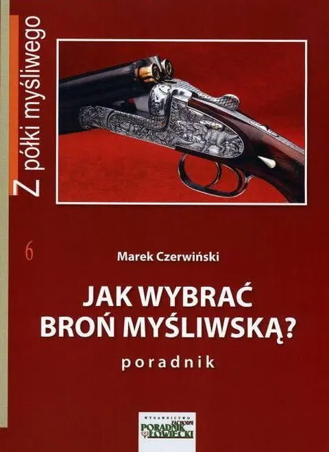 JAK WYBRAĆ BROŃ MYŚLIWSKĄ?