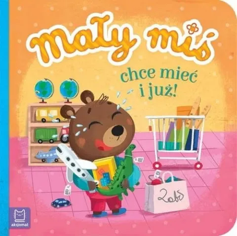MAŁY MIŚ chce mieć i już! Duży format