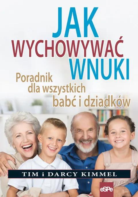 Jak wychowywać wnuki - Książka dla dziedków