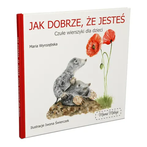 Książka z wierszykami dla dzieci "Jak dobrze, że jesteś"