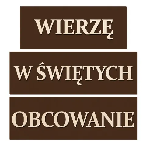 Tabliczki - Wierzę w Świętych Obcowanie