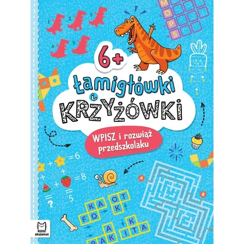 Łamigłówki i krzyżówki. Główkuj i rozwiąż przedszkolaku 6+, Aksjomat