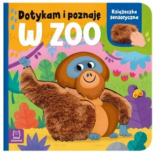 Dotykam i poznaję W zoo Książeczka sensoryczna Aksjomat