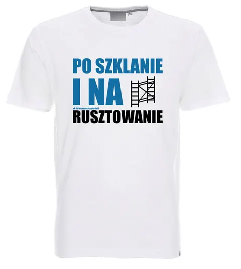 Po szklanie i na rusztowanie - koszulka