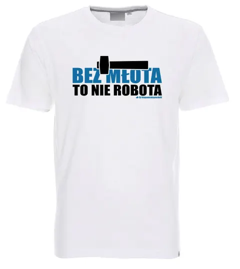 Bez młota to nie robota - koszulka