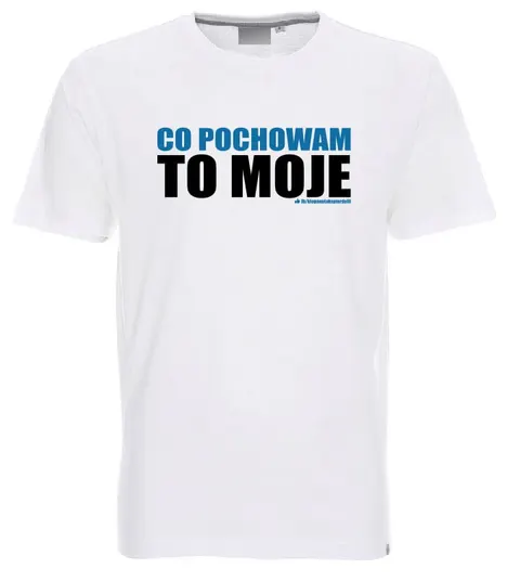 Co pochowam to moje - koszulka