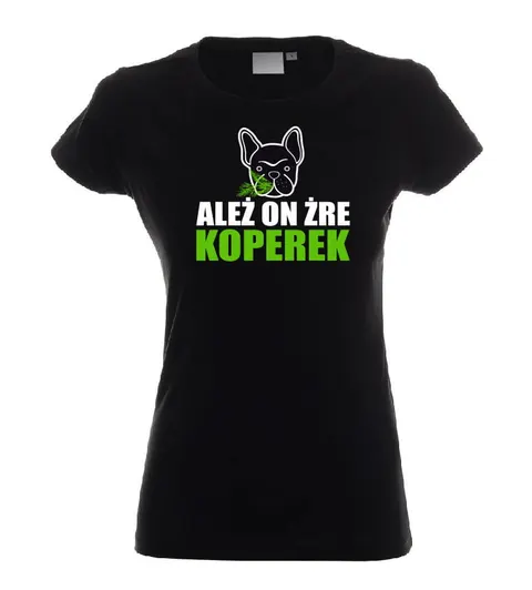ALEŻ ON ŻRE KOPEREK - koszulka damska