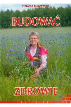 BUDOWAĆ ZDROWIE STEFANIA KORŻAWSKA