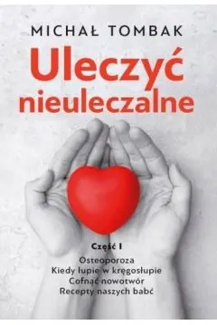 ULECZYĆ NIEULECZALNE CZĘŚĆ 1 - MICHAŁ TOMBAK