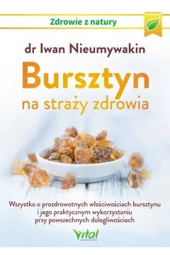 BURSZTYN NA STRAŻY ZDROWIA - IWAN NIEUMYWAKIN