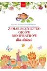 ZIOŁOLECZNICTWO OJCÓW BONIFRATRÓW DLA DZIECI - Teodor Książkiewicz