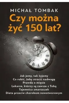 CZY MOŻNA ŻYĆ 150 LAT? - MICHAŁ TOMBAK