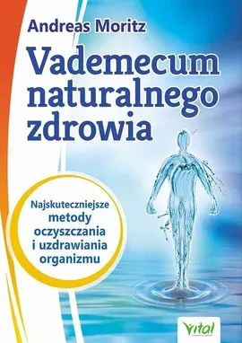 VADEMECUM NATURALNEGO ZDROWIA A.MORITZ