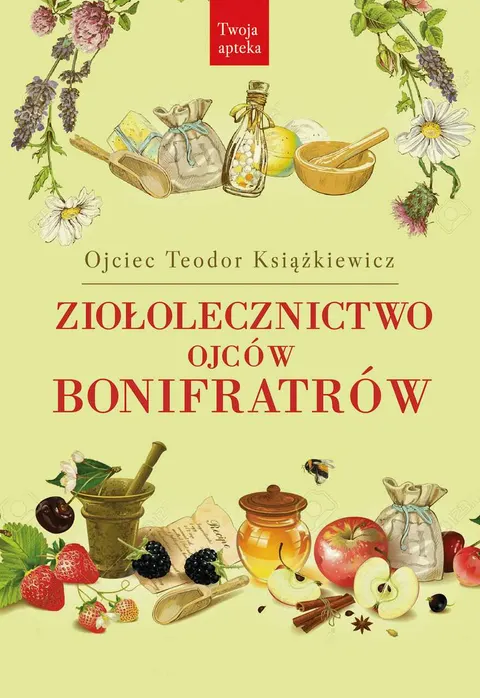 ZIOŁOLECZNICTWO OJCÓW BONIFRATRÓW T.KSIĄŻKIEWICZ