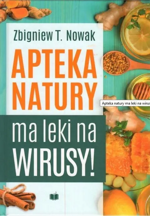 APTEKA NATURY MA LEKI NA WIRUSY Zbigniew T. Nowak