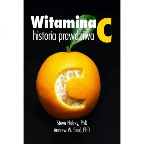 Książka "Witamina C, historia prawdziwa" dr Steve Hickey, dr Andrew Saul 372 str. KENAY