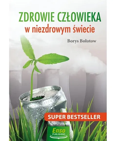 Zdrowie człowieka w niezdrowym świecie – Borys Bołotow