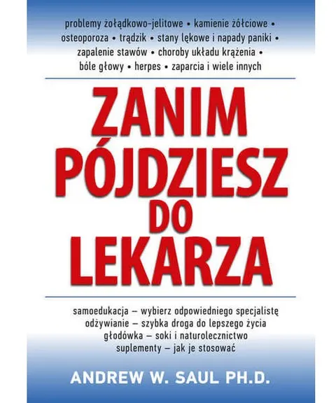 Zanim pójdziesz do lekarza – Andrew W. Saul, Ph.D