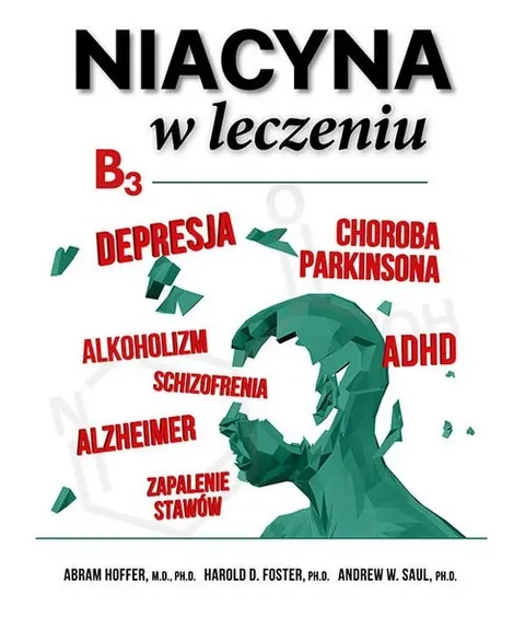 Niacyna (B3) w leczeniu – Abram Hoffer, Harold D. Foster, Andrew W. Saul