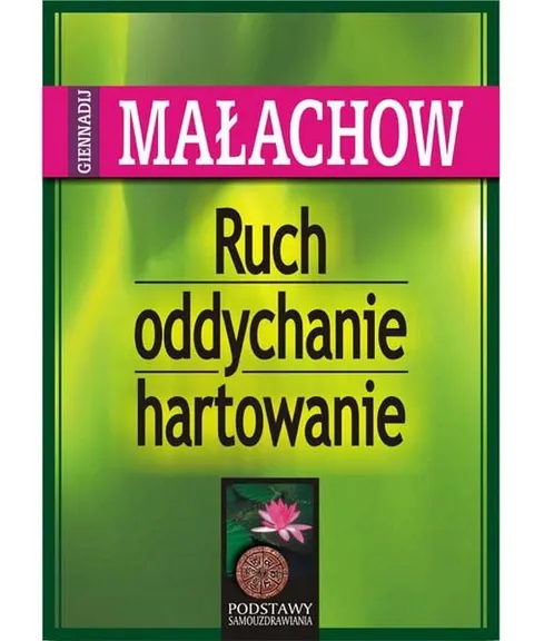 Ruch, oddychanie, hartowanie – G. P. Małachow