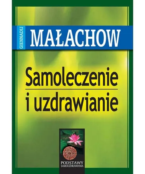 Samoleczenie i uzdrawianie – G. P. Małachow