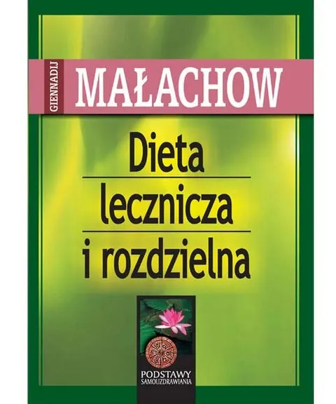 Dieta lecznicza i rozdzielna – G.P. Małachow