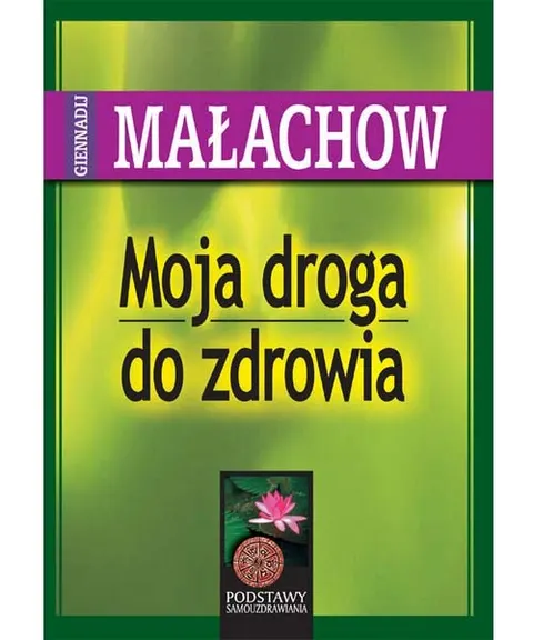 Moja droga do zdrowia – G. P. Małachow