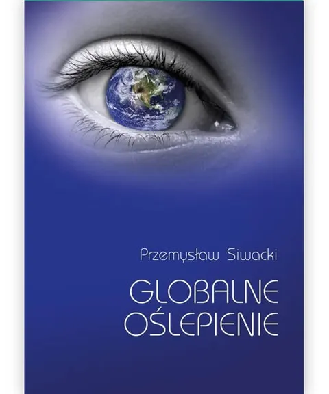 Globalne oślepienie – Przemysław Siwacki