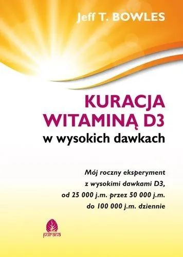 Kuracja witaminą D3 w wysokich dawkach – Jeff T. Bowles
