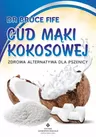 Cud mąki kokosowej. Zdrowa alternatywa dla pszenicy - dr Bruce Fife