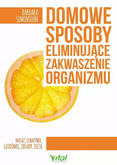Domowe sposoby eliminujące zakwaszenie organizmu - Barbara Simonsohn