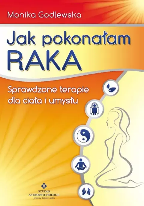 Jak pokonałam raka. Sprawdzone terapie dla ciała i umysłu D,C4