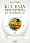 Kuchnia Pięciu Przemian dla początkujących - Anna Czelej