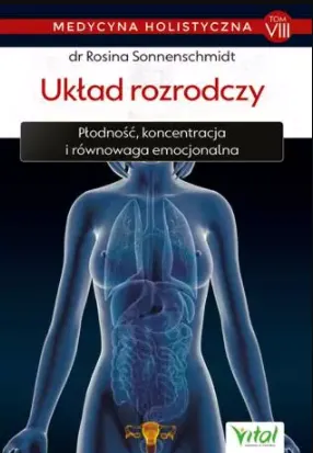 Układ rozrodczy – Medycyna holistyczna Tom VIII