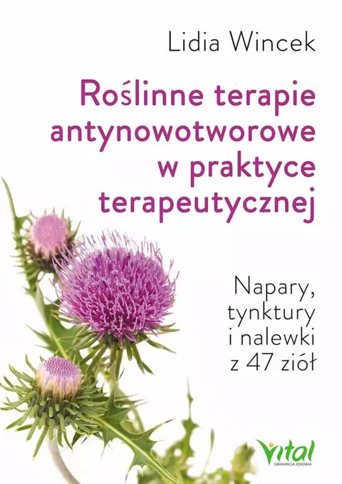 Roślinne terapie antynowotworowe w praktyce terapeutycznej - Lidia Wincek