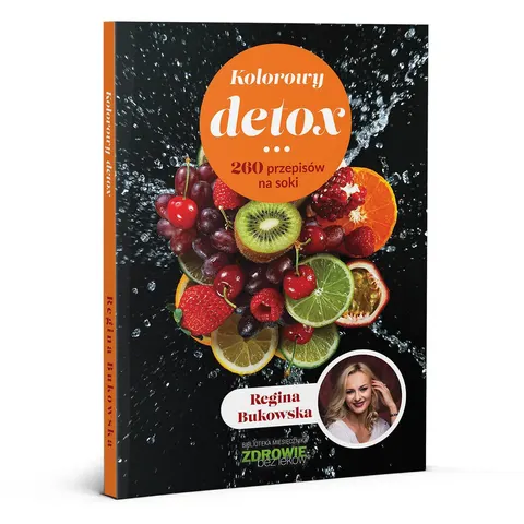 Kolorowy detox – 260 przepisów na soki – Regina Bukowska