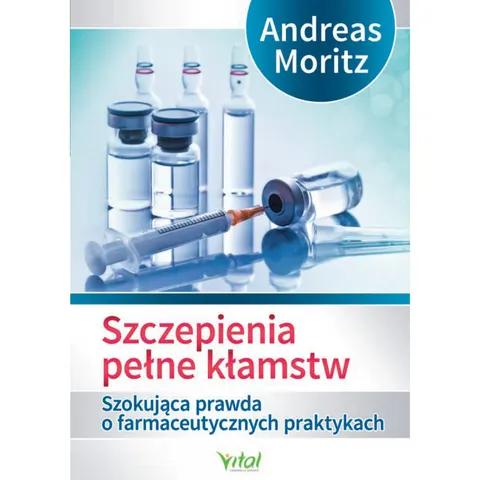 Szczepienia pełne kłamstw – Andreas Moritz
