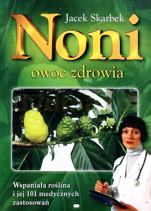 Noni. Owoc zdrowia – Jacek Skarbek