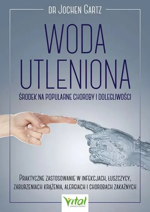 Woda utleniona – środek na popularne choroby i dolegliwości – dr Jochen Gartz
