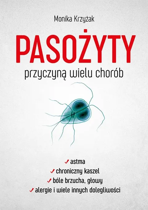 Pasożyty przyczyną wielu chorób – Monika Krzyżak