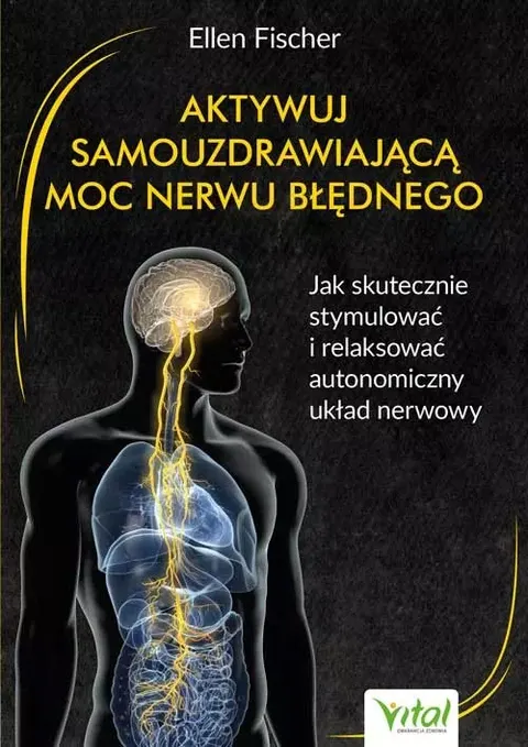 Aktywuj samouzdrawiającą moc nerwu błędnego – dr med. Ellen Fischer