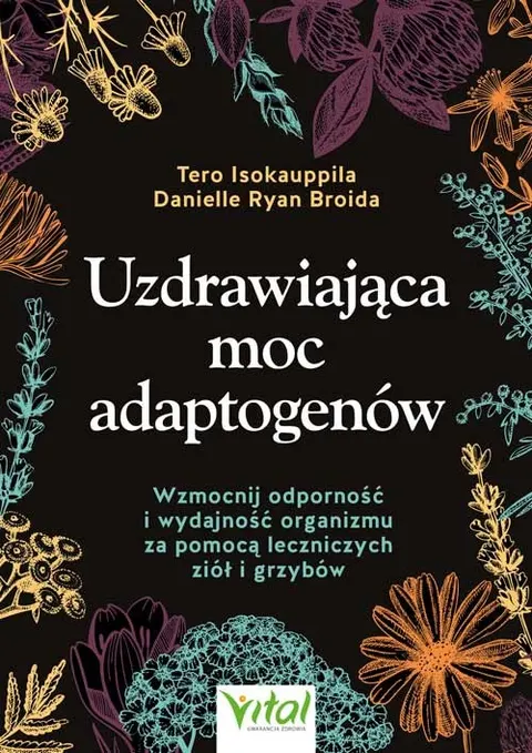 Uzdrawiająca moc adaptogenów - Danielle Ryan Broida, Tero Isokauppila
