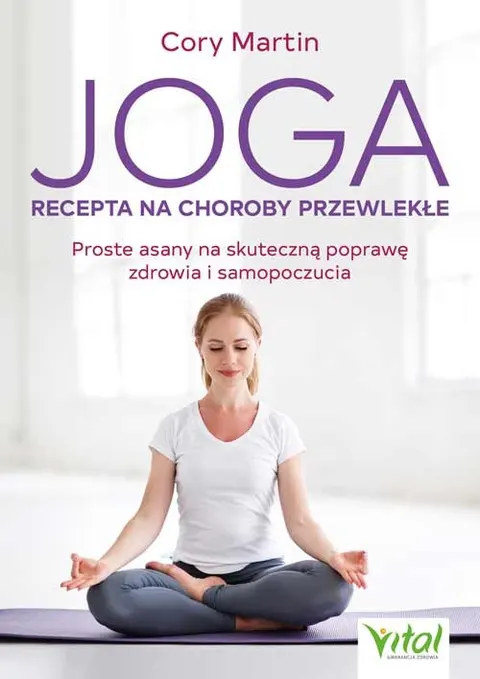 Joga – recepta na choroby przewlekłe - Cory Martin