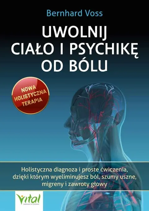 Uwolnij ciało i psychikę od bólu - Bernhard Voss