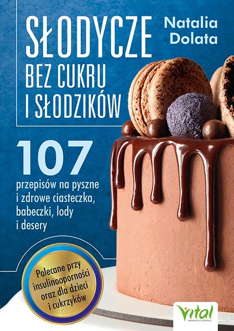 Słodycze bez cukru i słodzików - Natalia Dolata