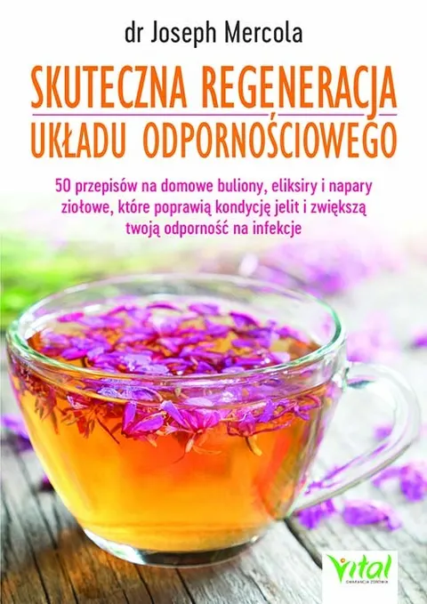 Skuteczna regeneracja układu odpornościowego - Joseph Mercola