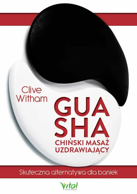 Gua Sha – chiński masaż uzdrawiający. Skuteczna alternatywa dla baniek – Clive Witham