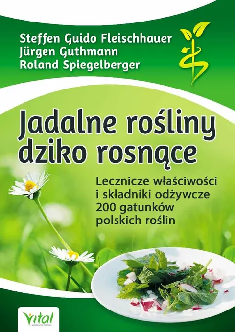 Jadalne rośliny dziko rosnące – Steffen Guido Fleischhauer, Jürgen Guthmann, Roland Spiegelberger